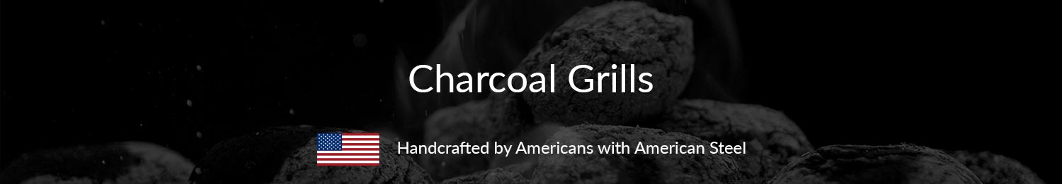 Charcoal Grills - American Made Quality
